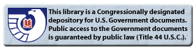 This library is a Congressionally designanted depository for U.S. Government documents. Public access to the Government documents is guaranteed by public law (Title 44 U.S.C.).